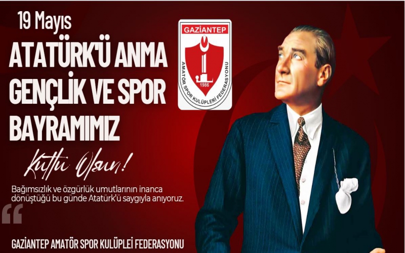 19 Mayıs Atatürk’ü Anma, Gençlik ve Spor Bayramı Kutlu Olsun